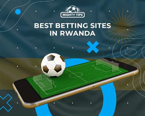 betting companies in rwanda|Best Betting Sites in Rwanda .